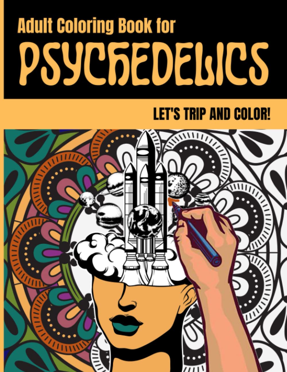 Adult Coloring Book for Psychedelics: Let's Trip and Color, Ultimate Coloring Book Gift for Trippers and Psychedelic Experiences
