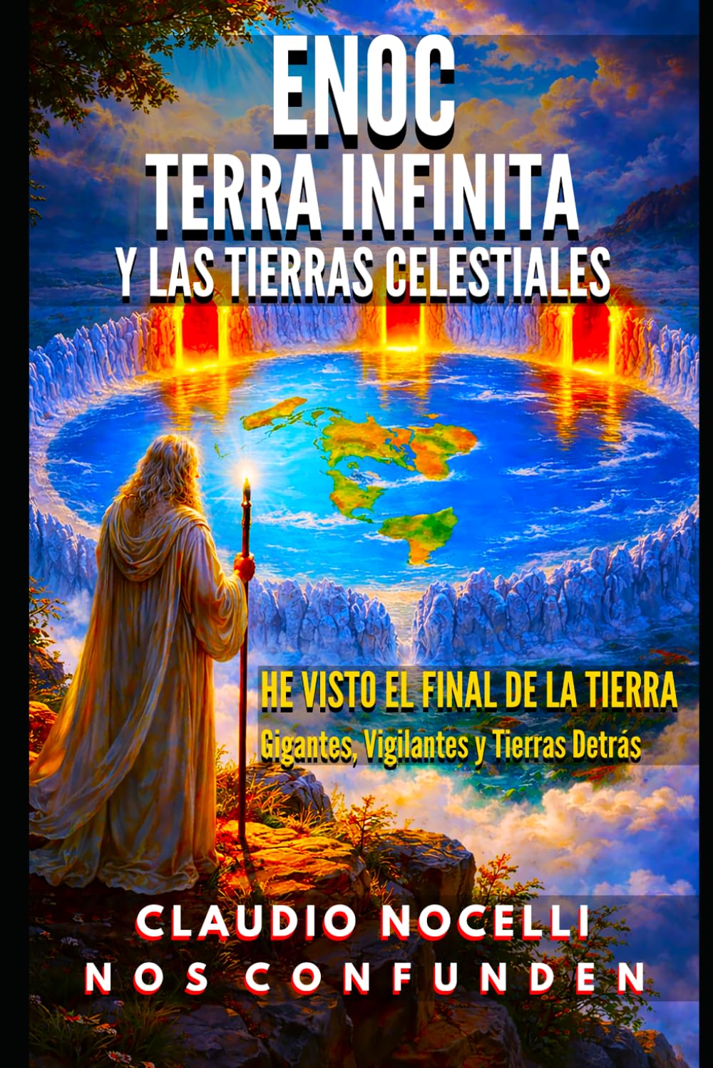 Enoc, Terra Infinita y las Tierras Celestiales: He Visto el Final de la Tierra (El Domo, Gigantes, Nefilim, Vigilantes y Tierras Más Allá de las ... en la Antártida) (TERRA INFINITA (Español))