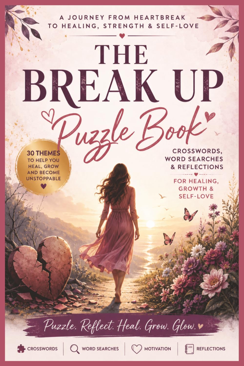 The Break Up Puzzle Book: A Healing Journey Through Heartbreak Growth & Empowerment