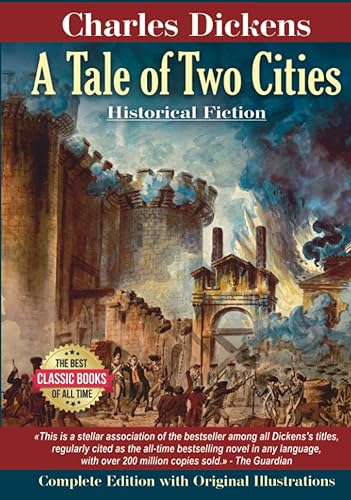 A Tale of Two Cities. Complete Edition with Original Illustrations: Historical Fiction