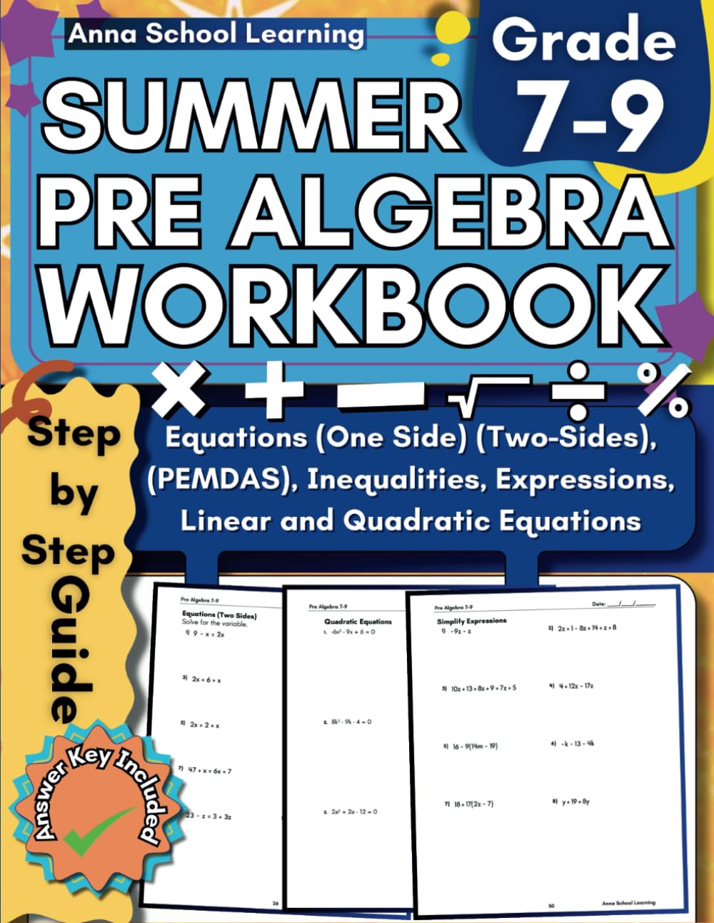 Summer Pre Algebra Workbook Grade 7-9, with Expressions, Inequalities, Equations (One Side, and Two Sides), Linear Equations, and Quadratic Equations ... Answers, Ages 12-15 (Summer Math Workbooks)