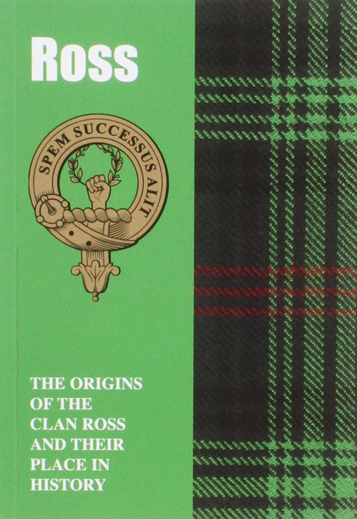 Ross: The Origins of the Clan Ross and Their Place in History (Scottish Clan Mini-book)