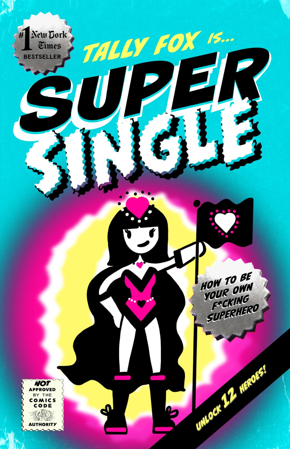 SUPER SINGLE: How to Be Your Own F*cking Superhero