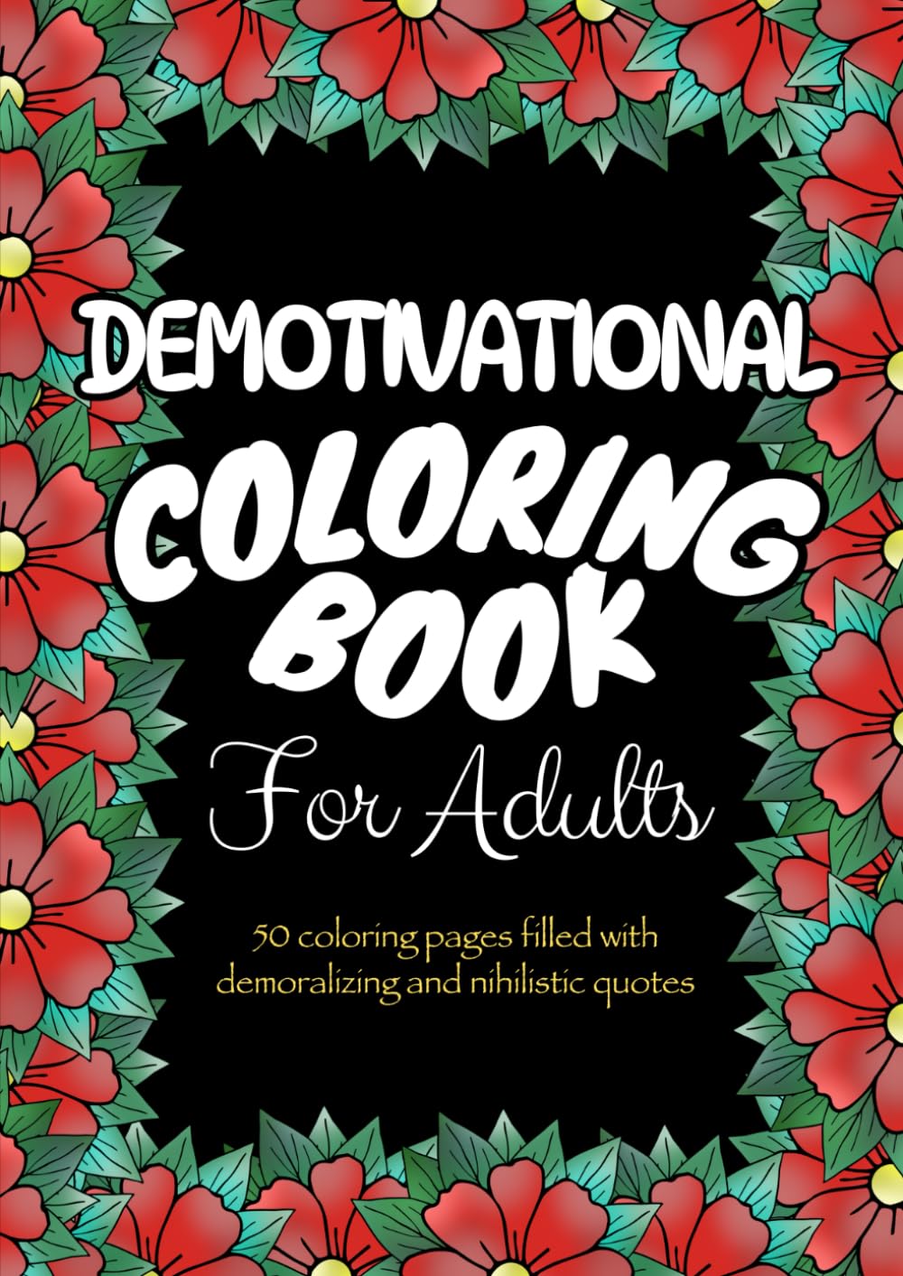 Demotivational Coloring Book For Adults: A Darkly Funny Collection for the Nihilistic