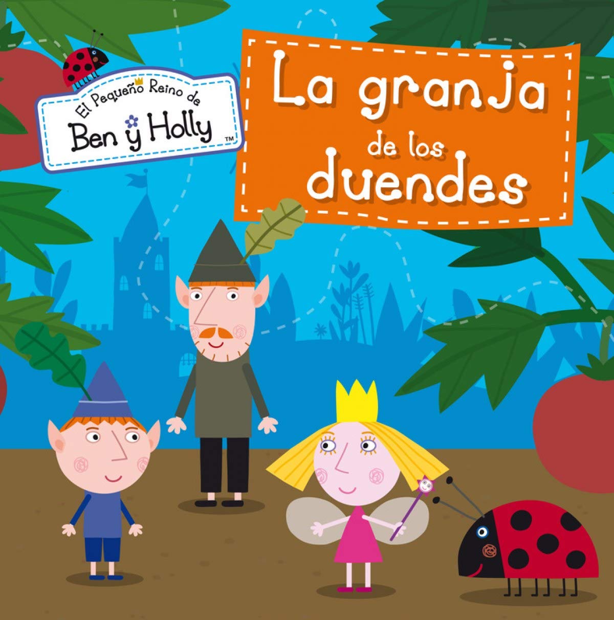 La granja de los duendes (Un cuento de El pequeño reino de Ben y Holly)