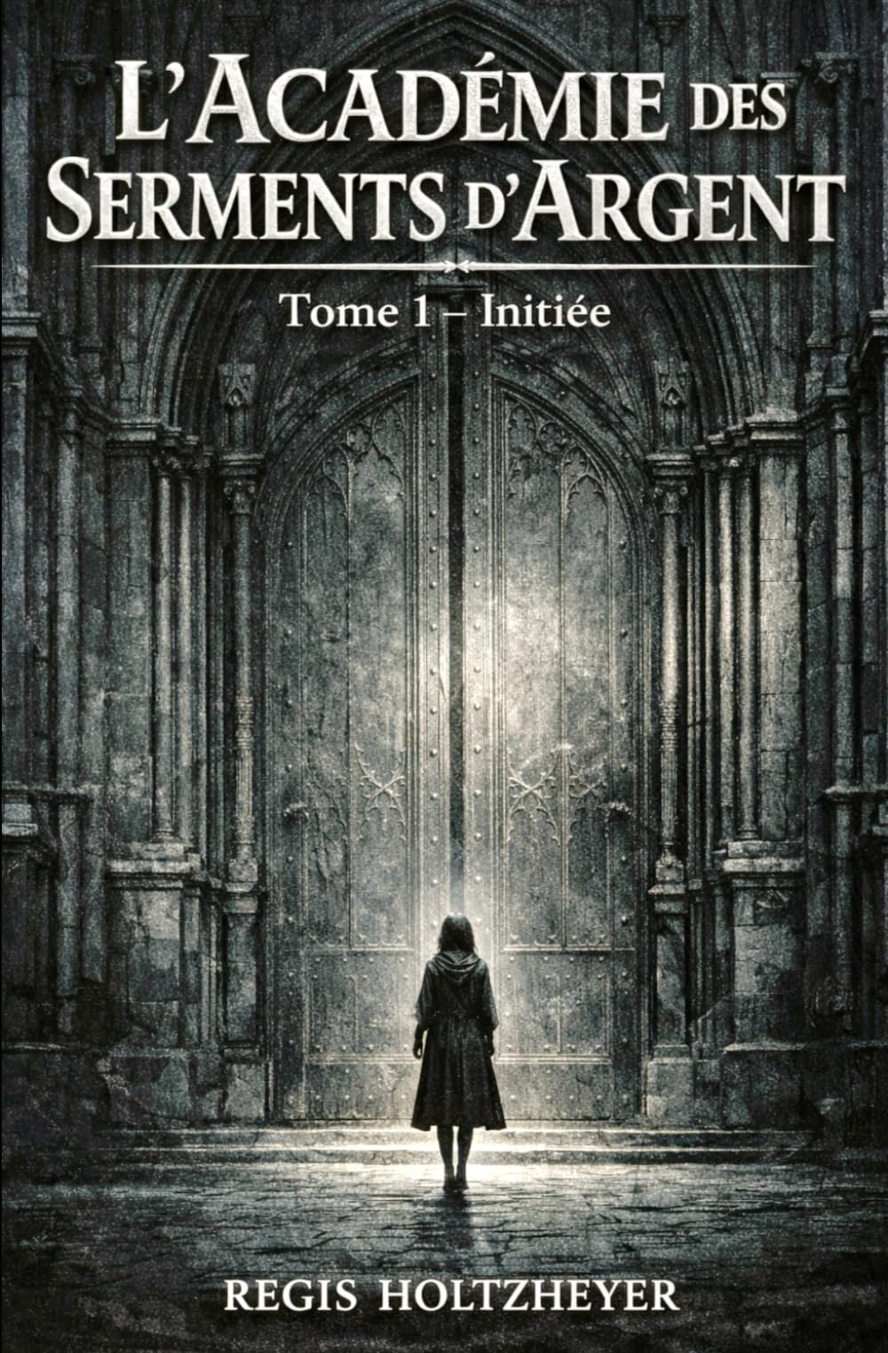 L’Académie des Serments d’Argent: Tome 1 – Initiée