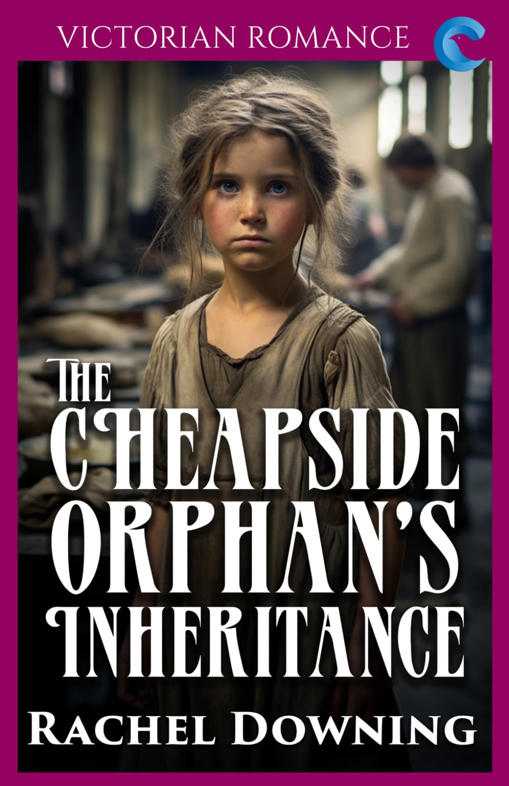 The Cheapside Orphan's Inheritance: Victorian Romance (Rachel Downing's Victorian Romance)