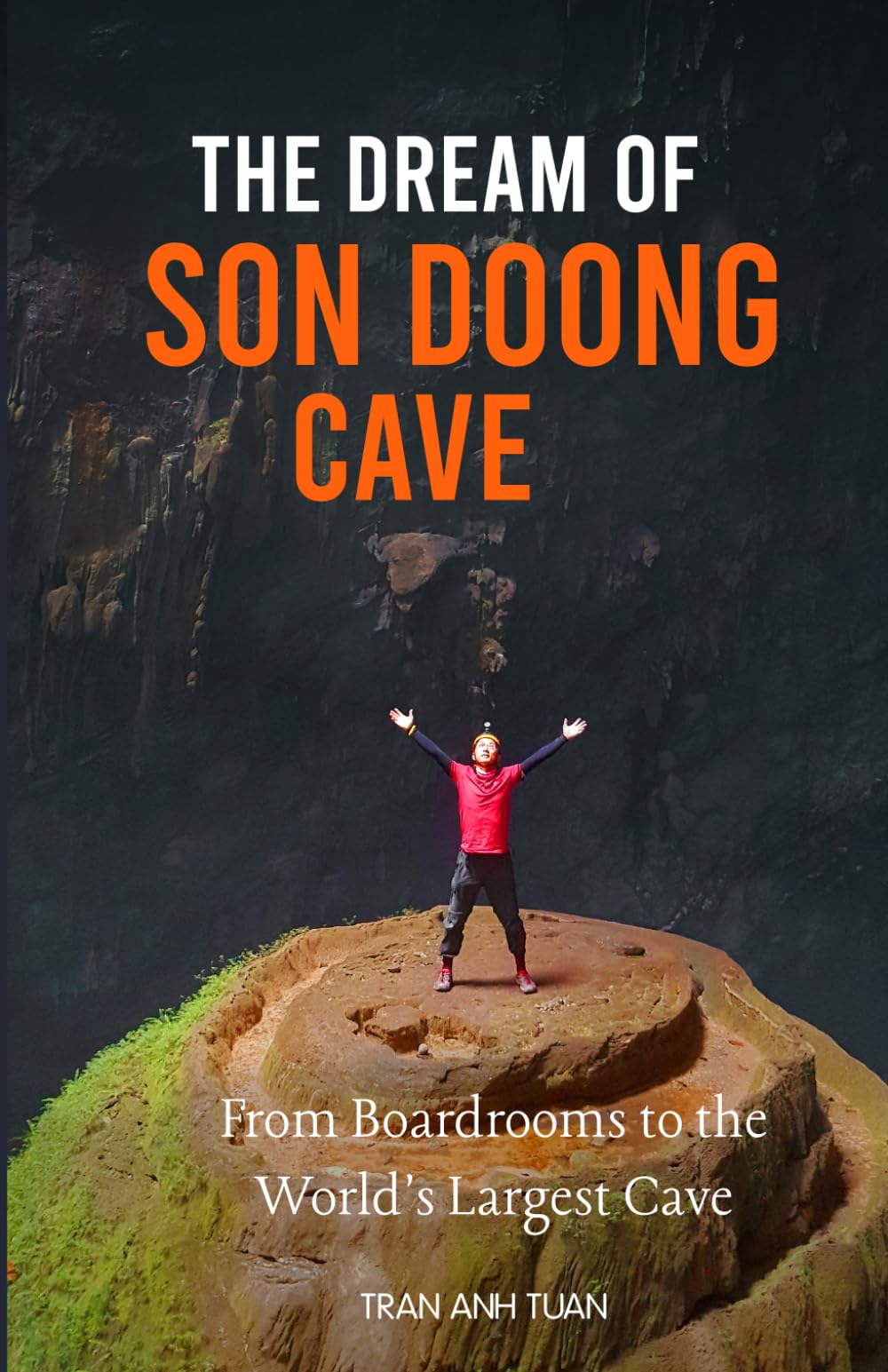 THE DREAM OF SON DOONG CAVE: A journey into a Terrestrial Paradise Vietnam's Crown Jewel