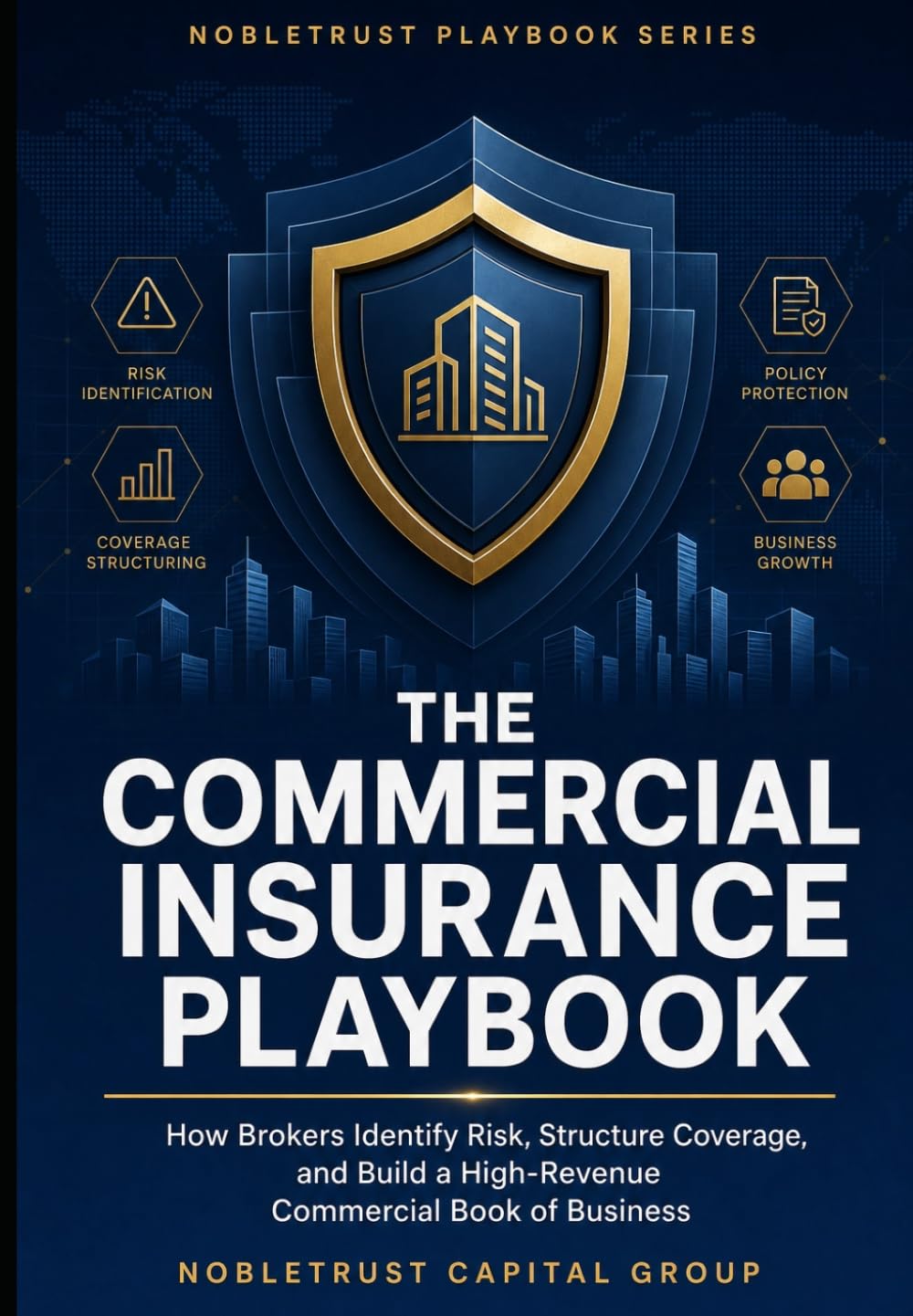 The Commercial Insurance Playbook: How to Quote, Structure & Sell Commercial Insurance Like a Professional Broker