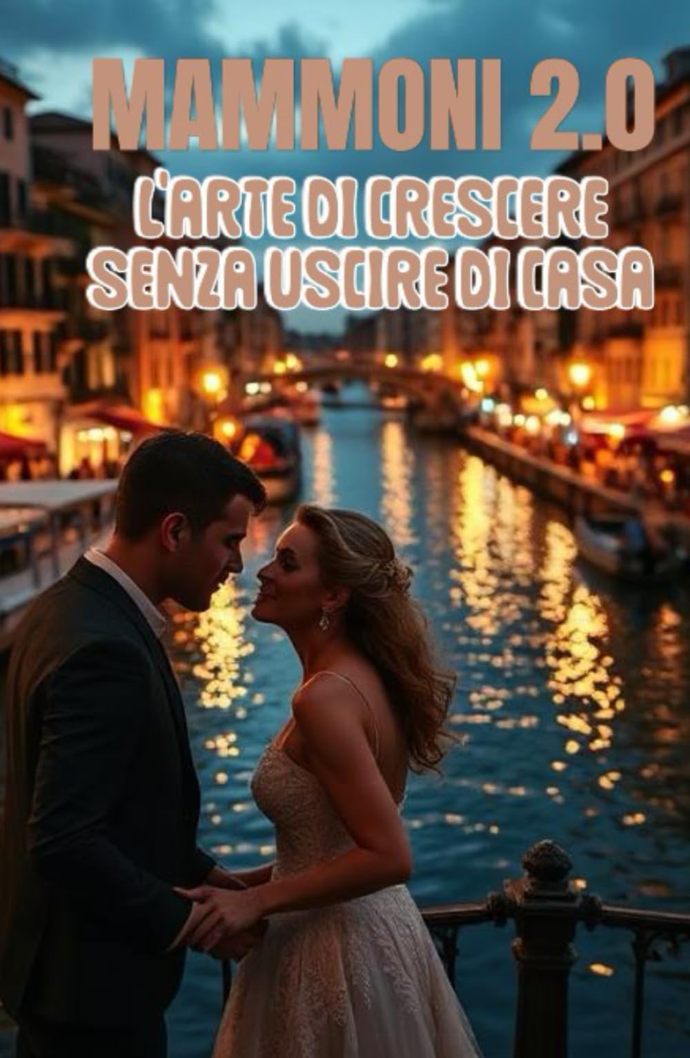 MAMMONI 2.0 - L'ARTE DI CRESCERE SENZA USCIRE DI CASA (Italian Edition): Una commedia romantica contemporanea sulla crescita, la famiglia italiana e ... Comedy) (LOL Europa: The Comedy Collection)
