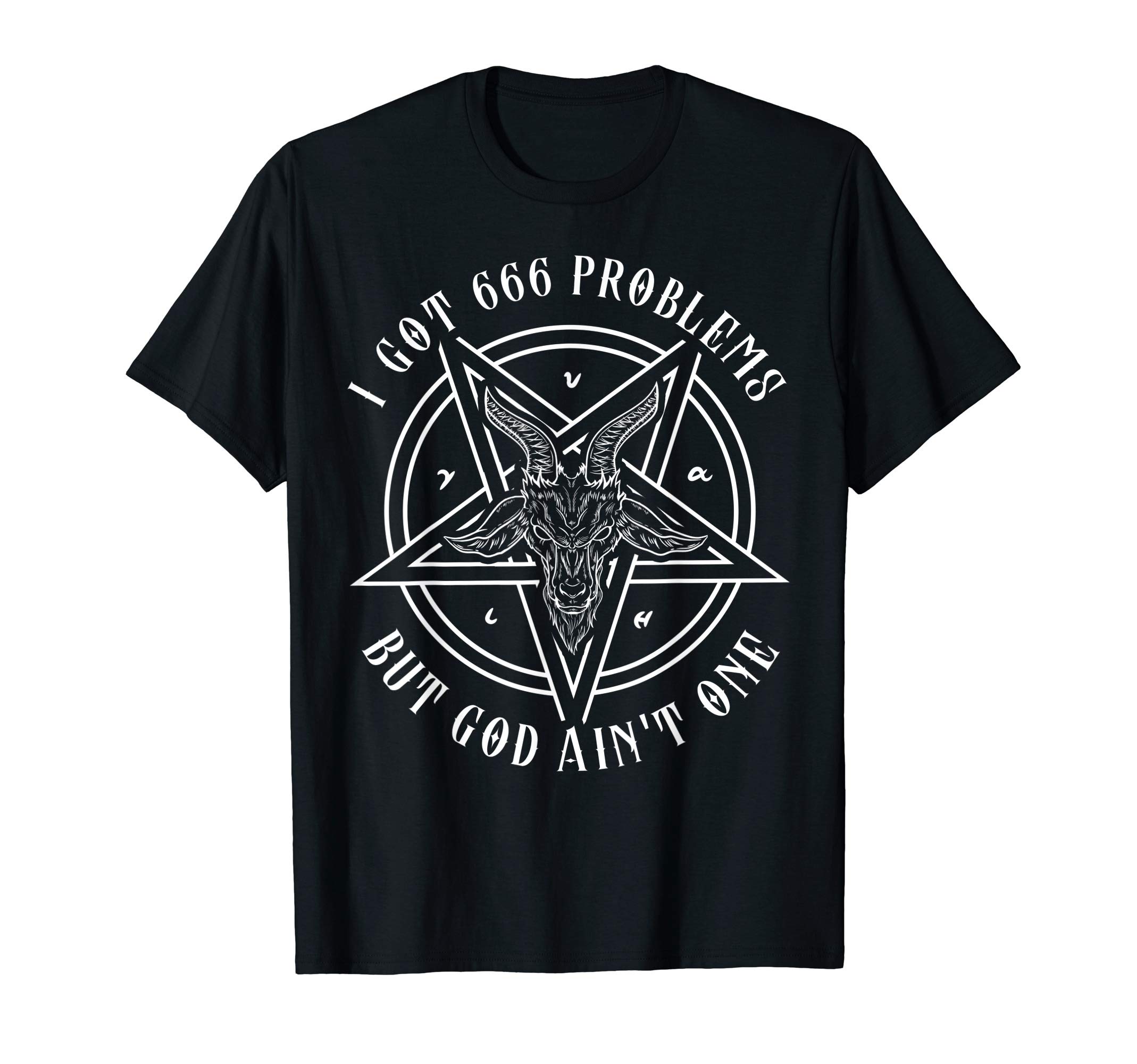 Satanic Goat & BaphometI Got 666 Problems But God Aint One Satanic Goat I Baphomet T-ShirtOEKO-TEX STANDARD 100