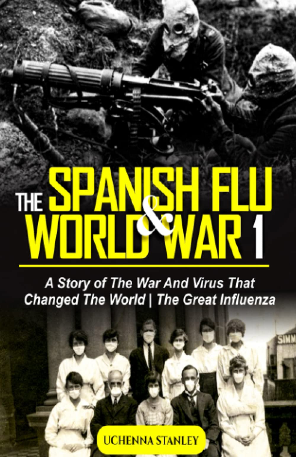 THE SPANISH FLU AND WORLD WAR 1: A Story of The War And Virus That Changed The World | The Great Influenza (Book 2)