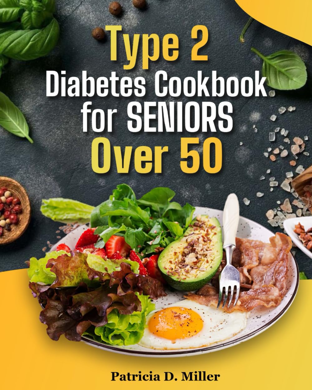 Type 2 Diabetes Cookbook for Seniors Over 50: 100+ Tasty, Easy Recipes to Manage Blood Sugar and Boost Energy.