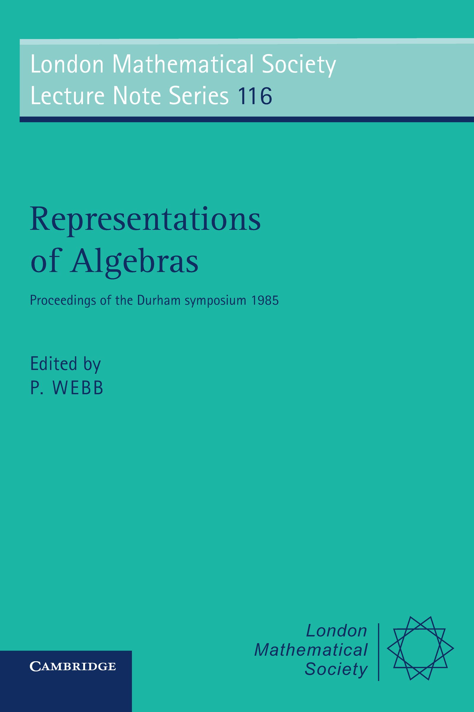 Representations of Algebras: Proceedings of the Durham Symposium 1985 (London Mathematical Society Lecture Note Series Book 116)
