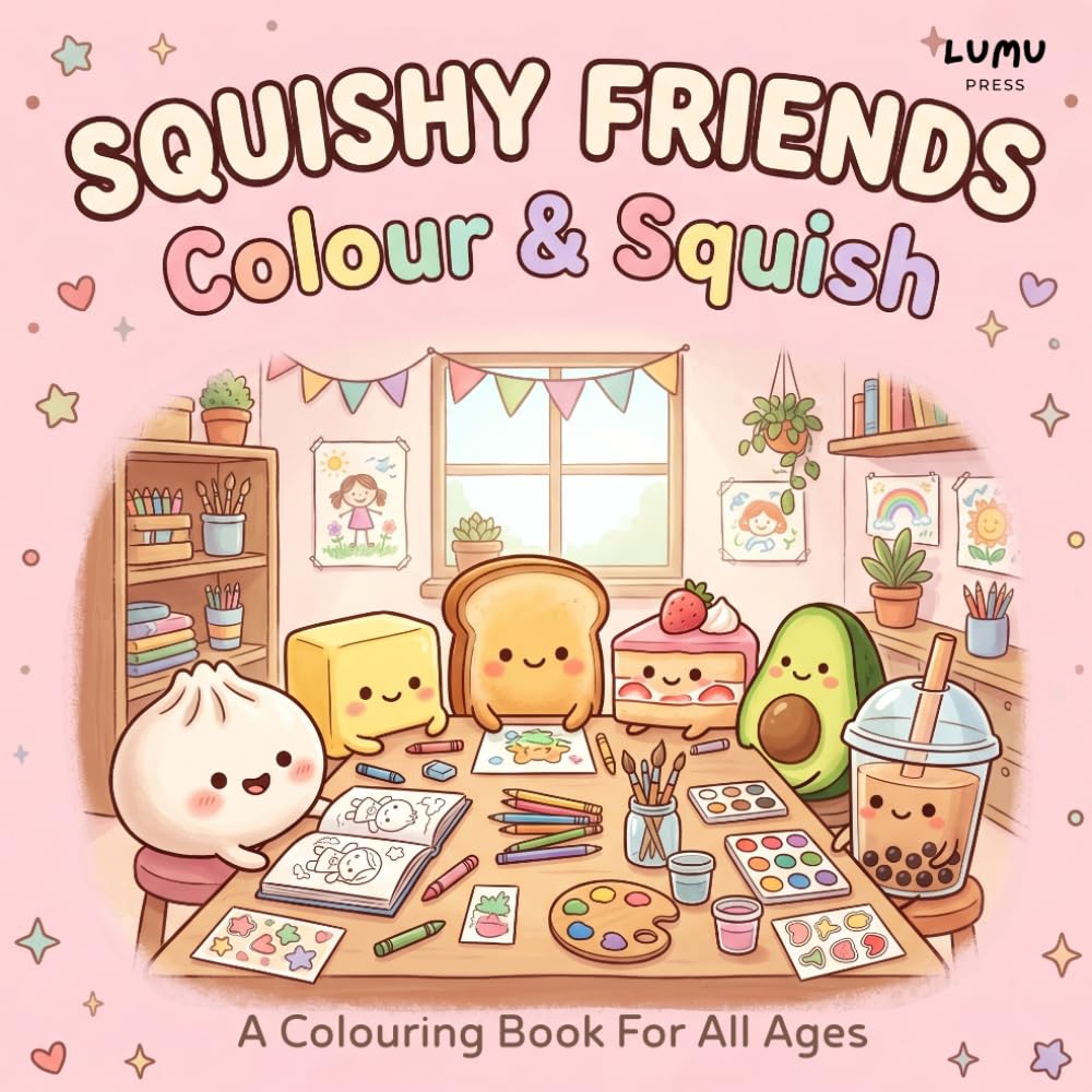 Squishy Friends: Colour & Squish: A Kawaii Colouring Book Featuring Cute Viral Squishy Characters including Dumpling, Butter, Boba Tea and More - Fun for Kids and Adults