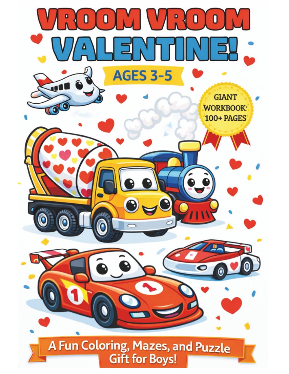 Vroom Vroom Valentine! Things That Go Activity Book for Kids Ages 3-5: A Fun Coloring, Mazes, and Puzzle Gift for Boys | Construction Trucks, Cars, Trains, and Planes filled with Love!