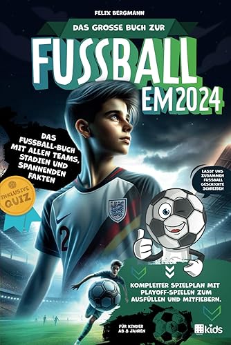 Das große Buch zur Fußball EM 2024 - Das Fußball-Buch mit allen Teams, Stadien und spannenden Fakten | Kompletter Spielplan mit Playoff-Spielen zum Ausfüllen und Mitfiebern | Inklusive Quiz