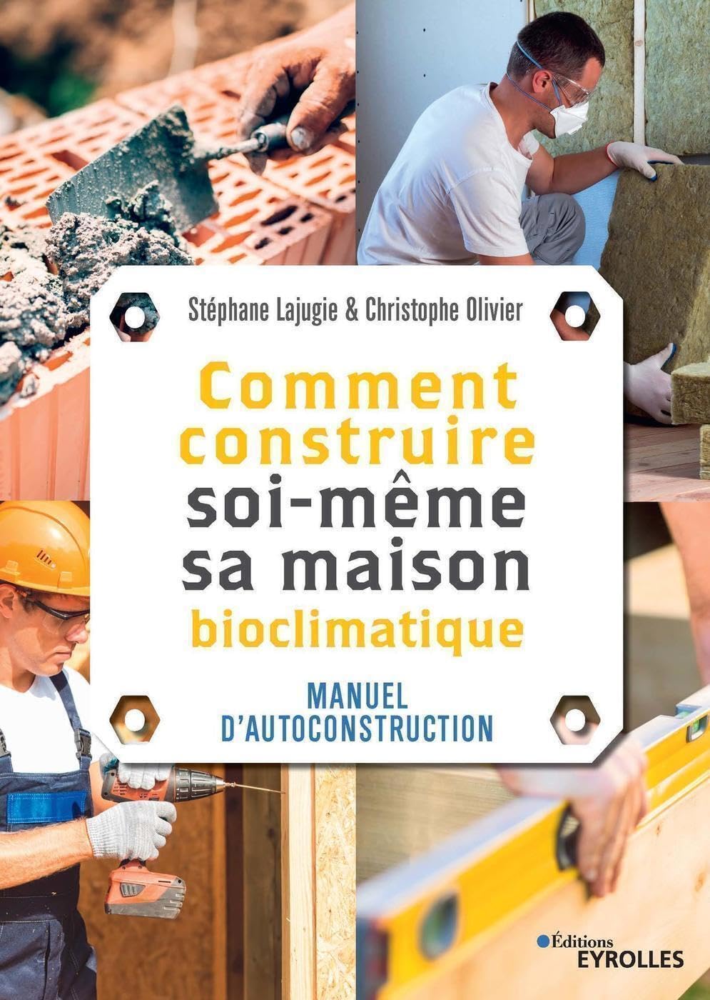 Comment construire soi-même sa maison: Manuel d'autoconstruction