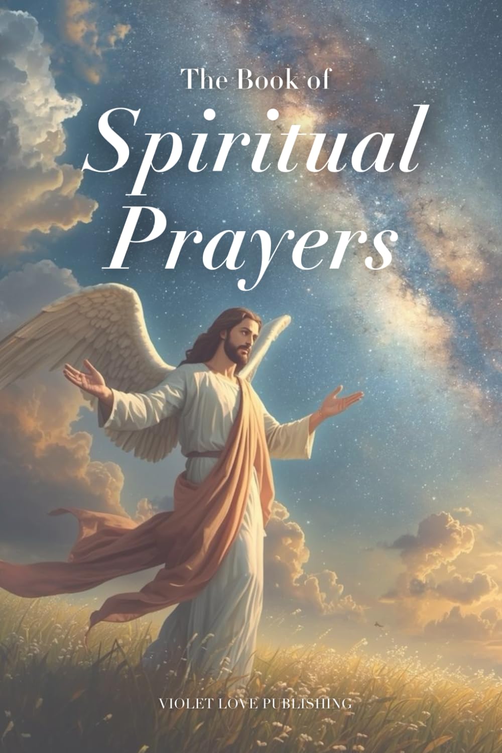 The Book of Spiritual Prayers: Spiritual Prayers for Every Life Circumstance