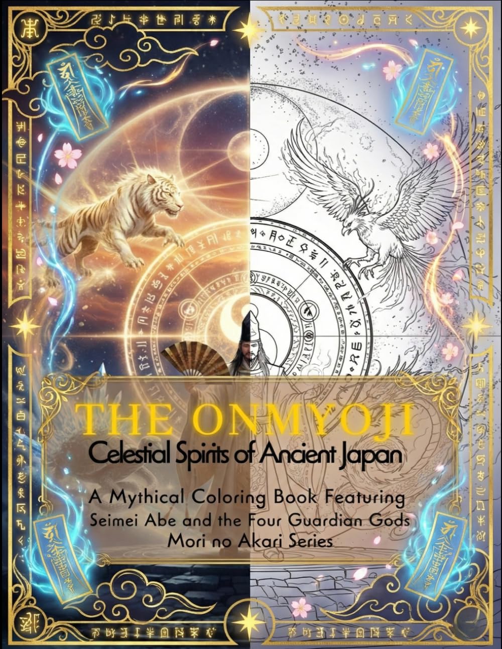 The Onmyou: Celestial Spirits of Ancient Japan — A Mythical Coloring Book Featuring Seimei Abe and the Four Guardian Gods: Mori no Akari Series: ... no Akari Series: Tales of the Onmyoji")