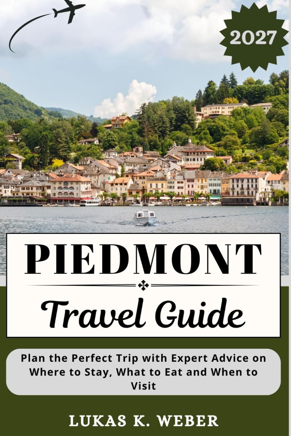 PIEDMONT TRAVEL GUIDE: Plan the Perfect Trip with Expert Advice on Where to Stay, What to Eat and When to Visit (Weber Travel Book Collections (ENG))