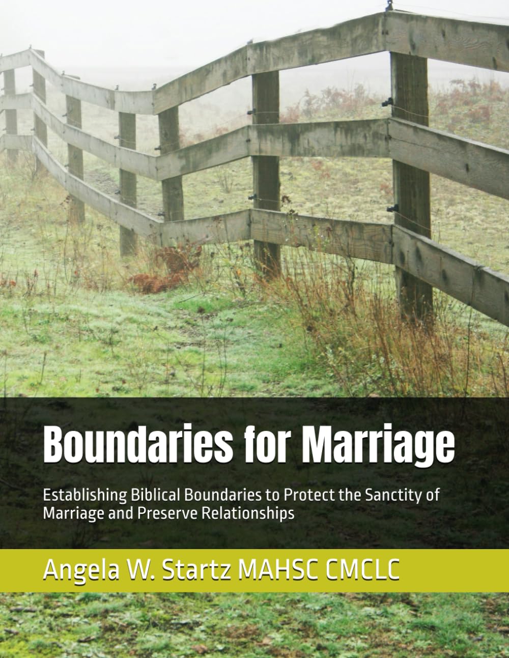 Boundaries for Marriage: Establishing Biblical Boundaries to Protect the Sanctity of Marriage and Preserve Relationships