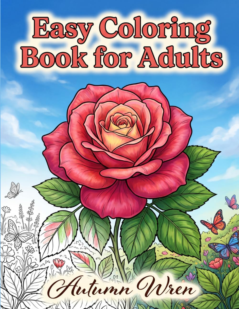 Easy Coloring Book for Adults: A Large Print Flower Coloring Book for Moms, Adults & Teens - 53 Unique Botanical Pages with Floral Fun Secrets and ... Relaxation, Easy Mindfulness & Creativity