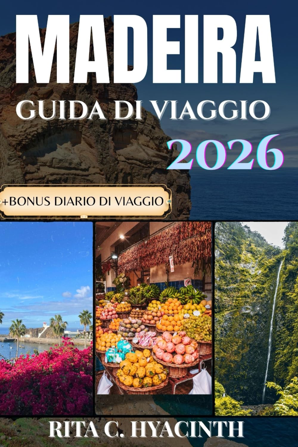 GUIDA DI VIAGGIO A MADEIRA 2026: La guida completa a sentieri escursionistici, coste spettacolari, villaggi nascosti e autentica cultura portoghese