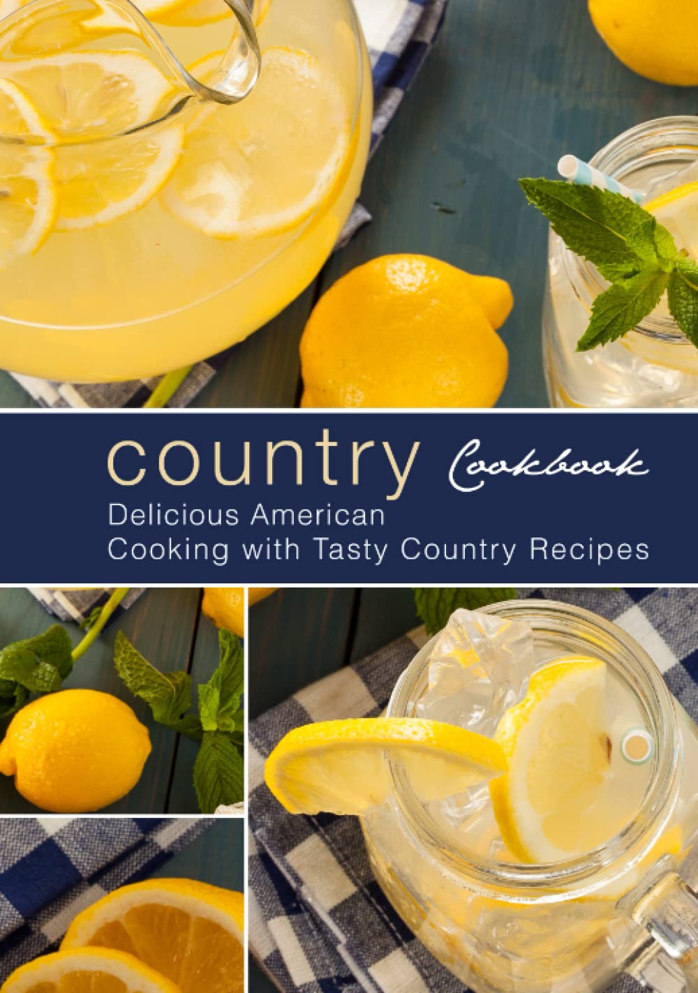 Country Cookbook: Delicious American Cooking with Tasty Country Recipes