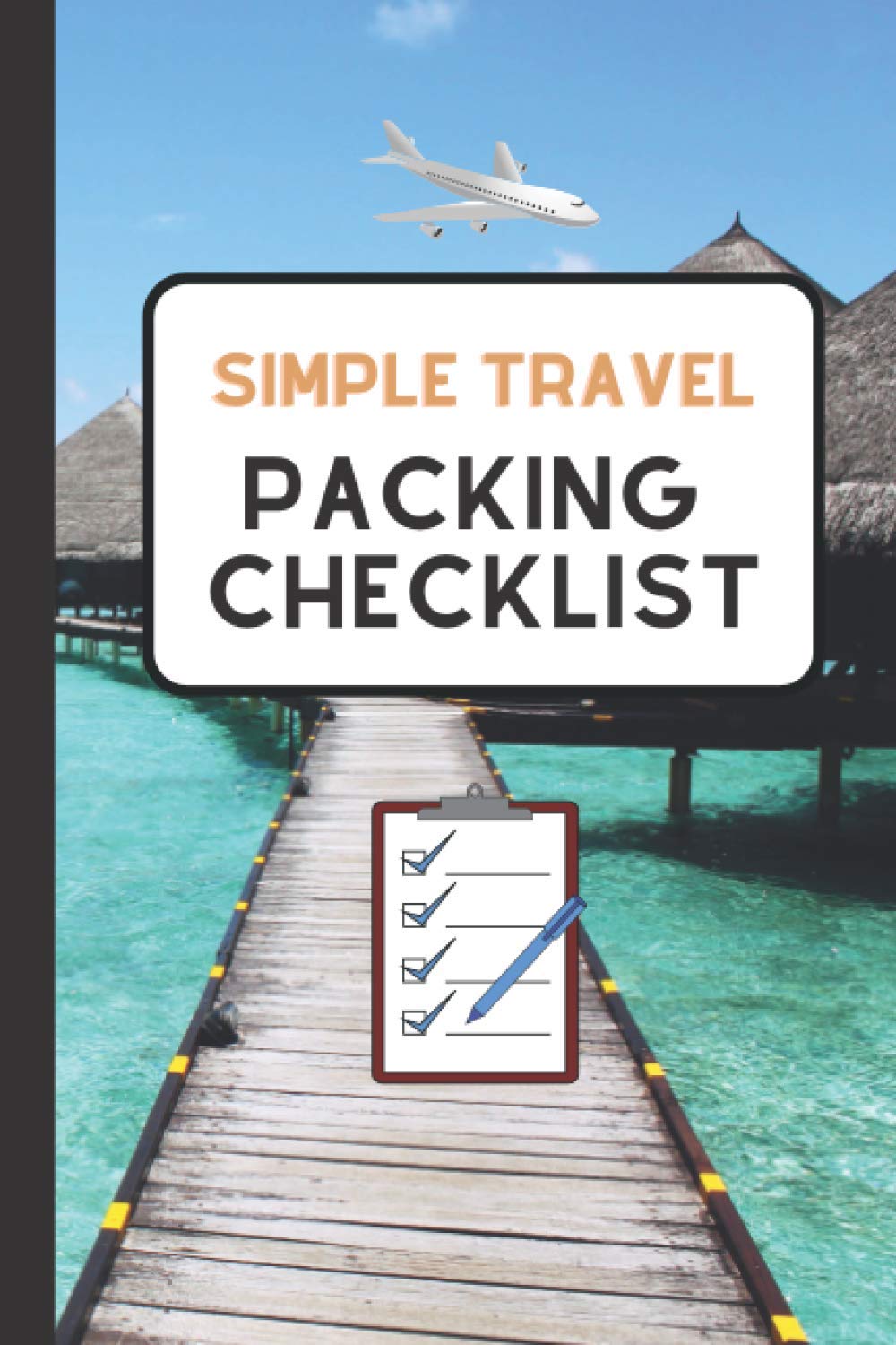 Simple Travel Packing Checklist: Holiday Packing Checklist Notebook | Simple To Do List For Packing | Travel Bucket List