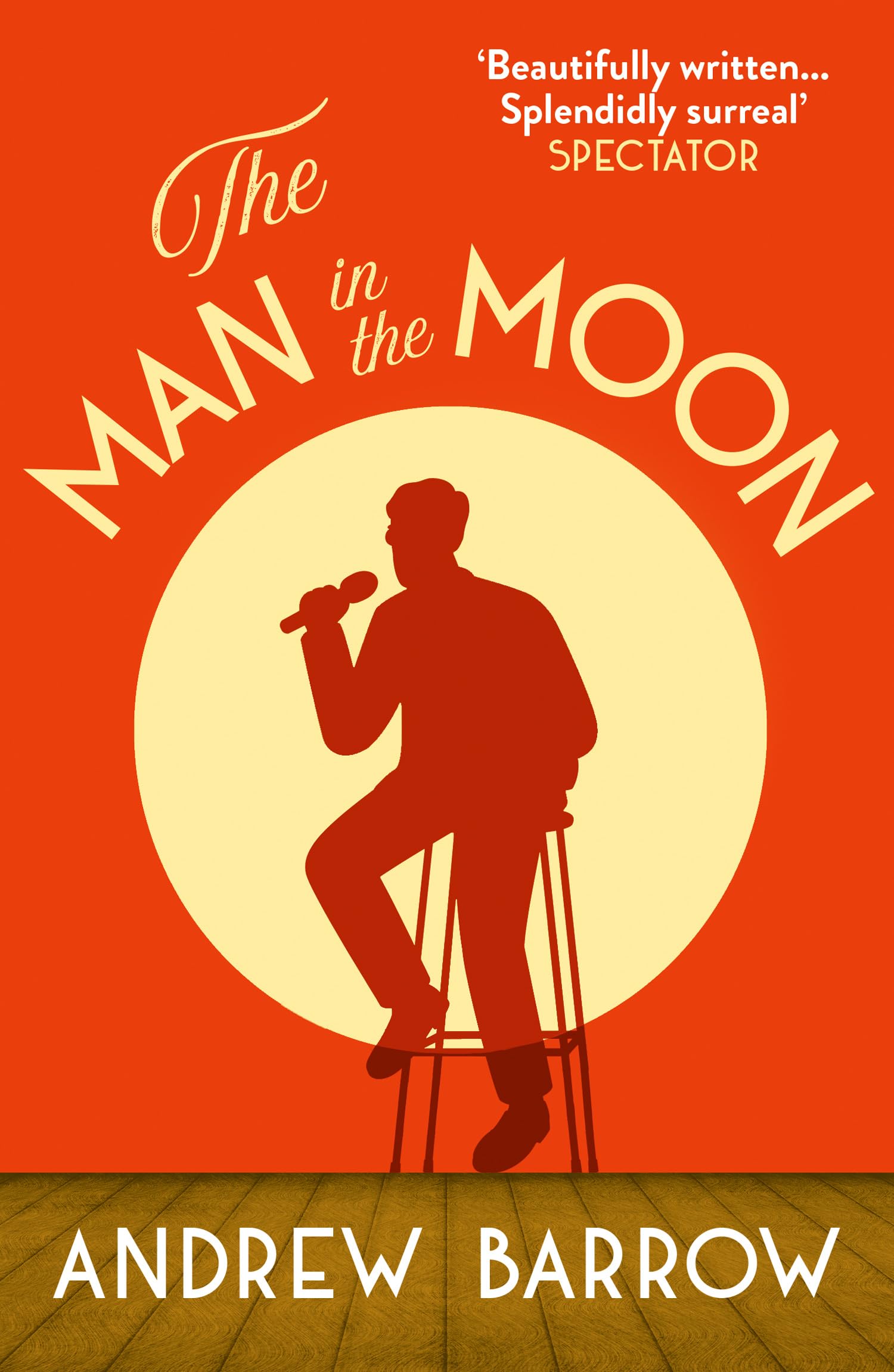 The Man in the Moon: A hilarious bittersweet comedy novel about an aspiring stand-up comedian