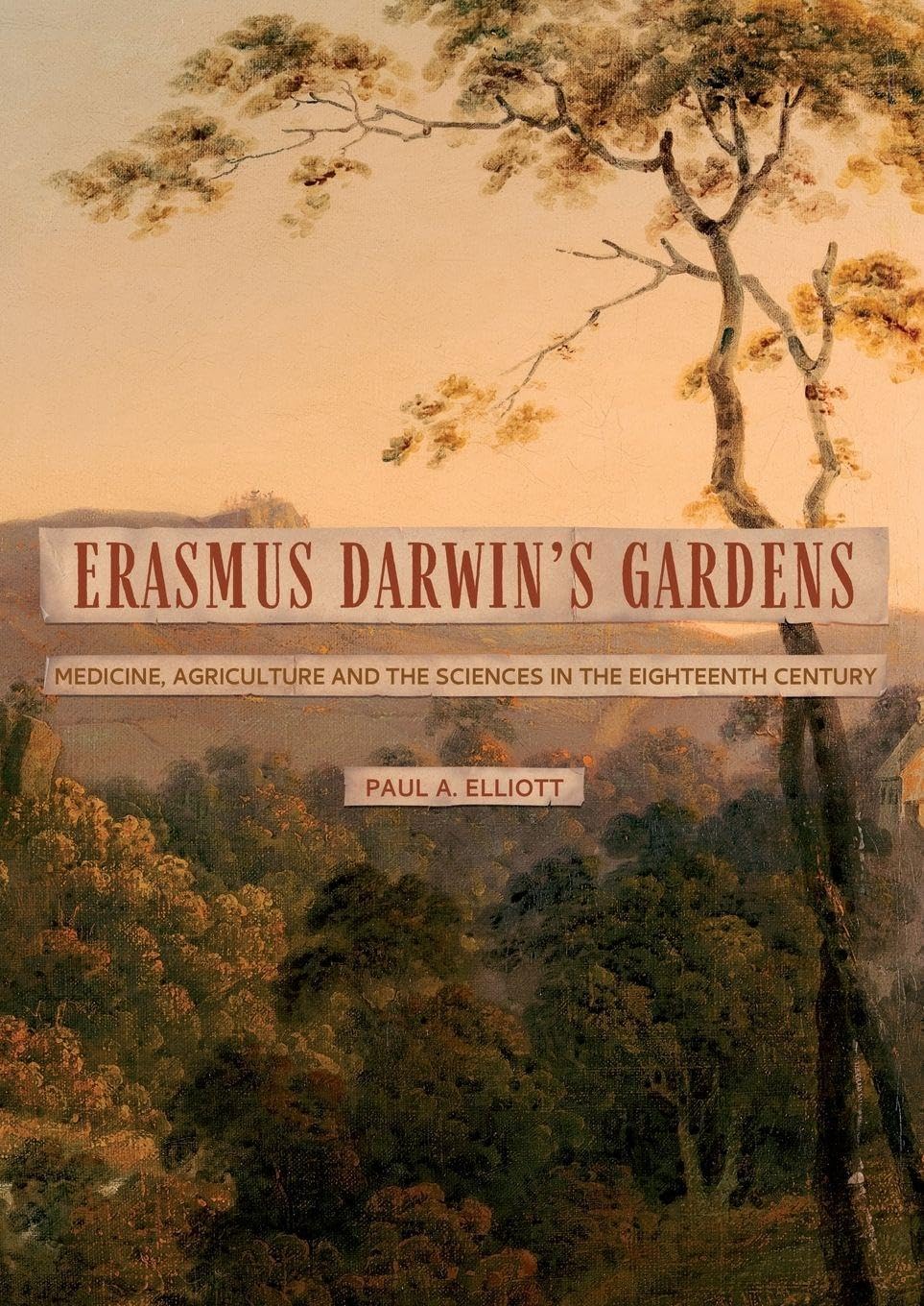 Erasmus Darwin′s Gardens – Medicine, Agriculture and the Sciences in the Eighte…