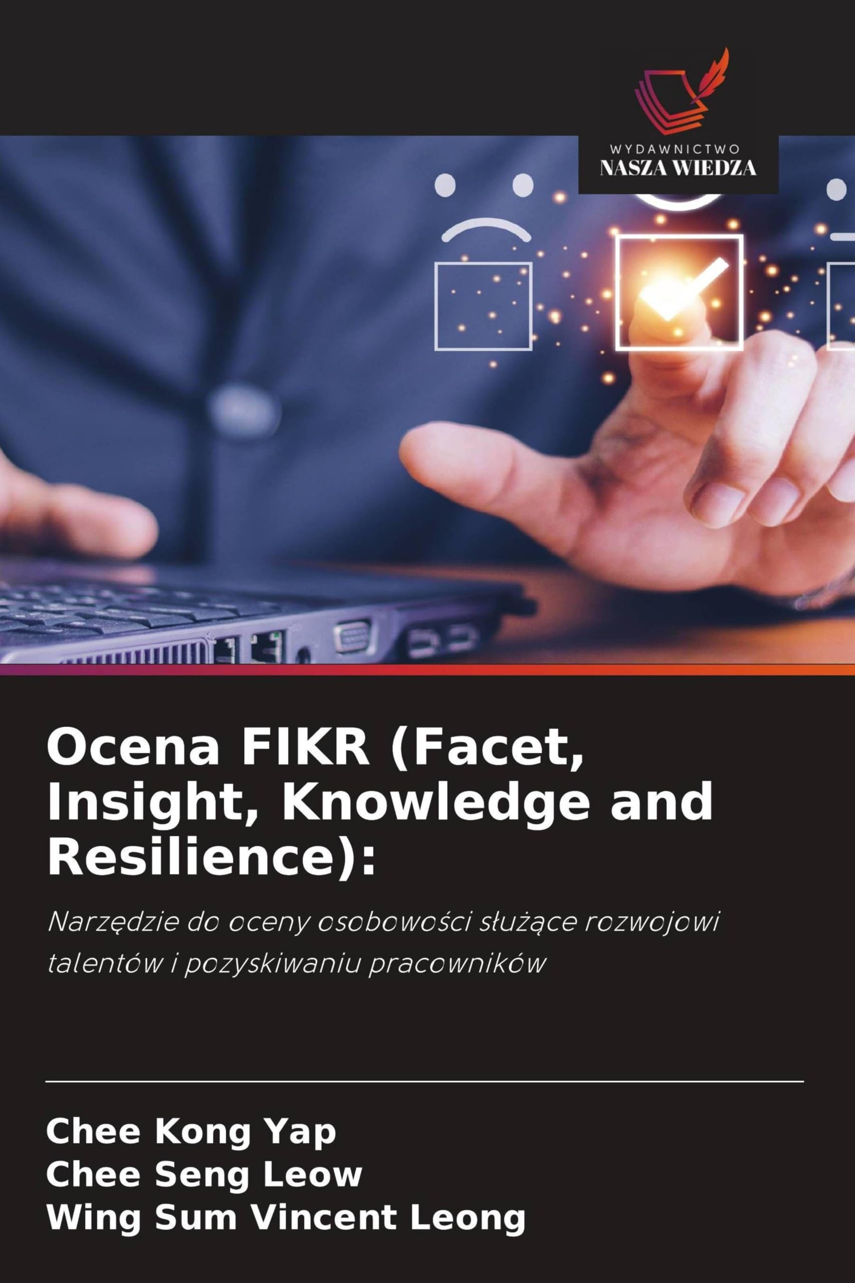 Ocena FIKR (Facet, Insight, Knowledge and Resilience):: Narz¿dzie do oceny osobowo¿ci s¿u¿¿ce rozwojowi talentów i pozyskiwaniu pracowników