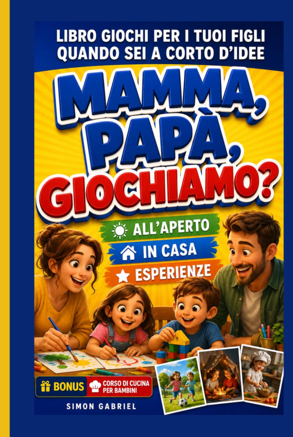 MAMMA PAPA' GIOCHIAMO? Tante idee di giochi e attività da fare con tuo figlio: Libro giochi per i tuoi figli quando sei a corto d'idee - libro di giochi e attività per bambini 7/12 anni