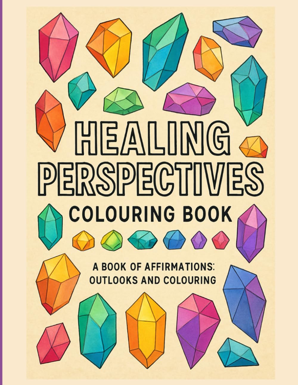 Healing Perspectives Adult Coloring Book: Calming Patterns & Uplifting Affirmations for Stress Relief and Mindful Relaxation: Uplifting outlooks and ... stress relief, positivity, and inner peace.