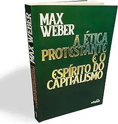 A ética protestante e o espírito do capitalismo