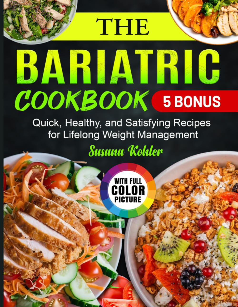 The Bariatric Cookbook: Quick, Healthy, and Satisfying Recipes for Lifelong Weight Management