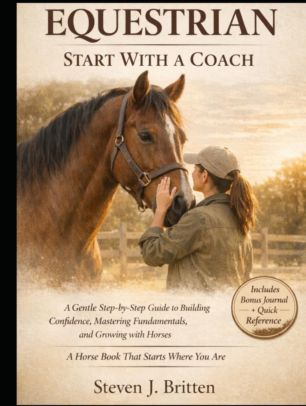 EQUESTRIAN START WITH A COACH: A Gentle Step-by-Step Guide to Building Confidence, Mastering Fundamentals, and Growing with Horses