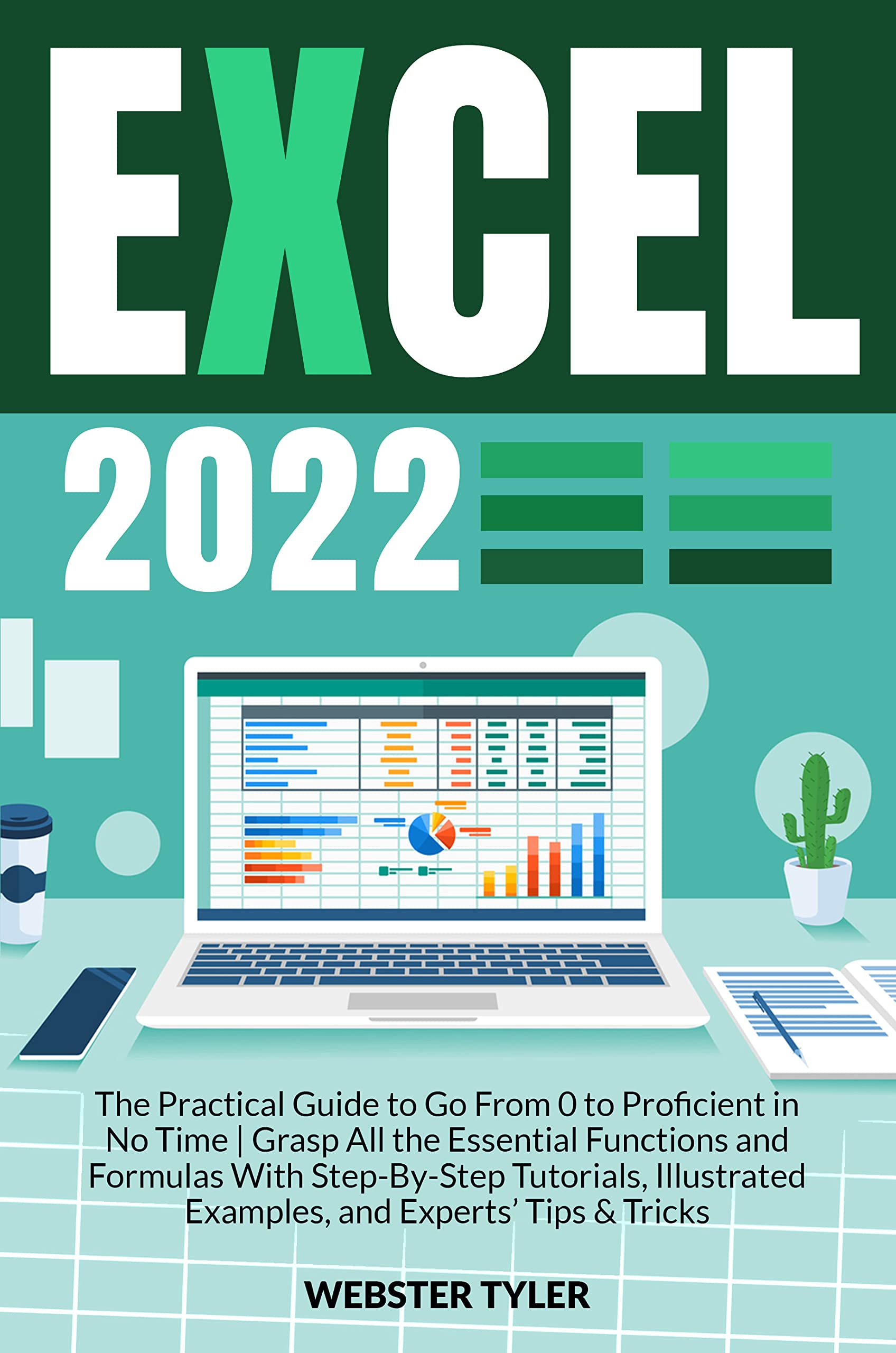 Buy Excel 2022 The Practical Guide to Go From 0 to Proficient in No
