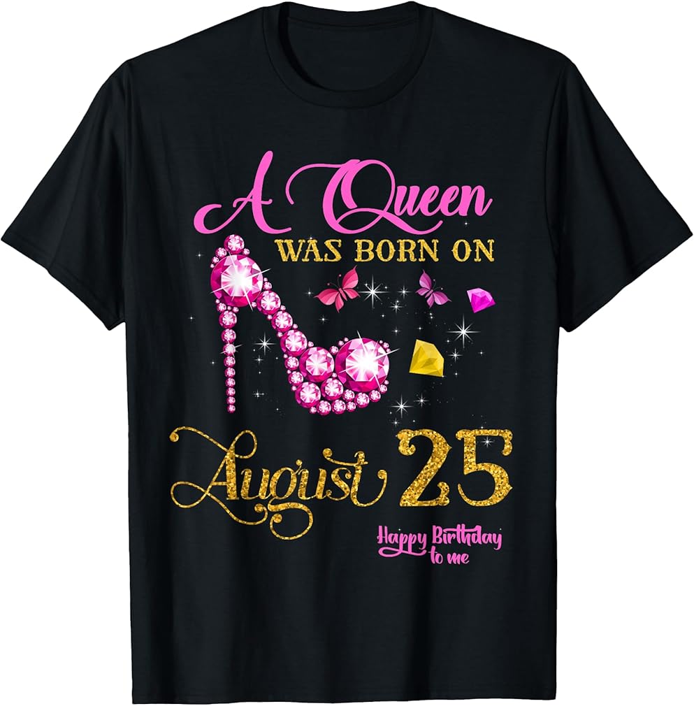 A Queen Was Born on August 25, 25th August Birthday T-Shirt