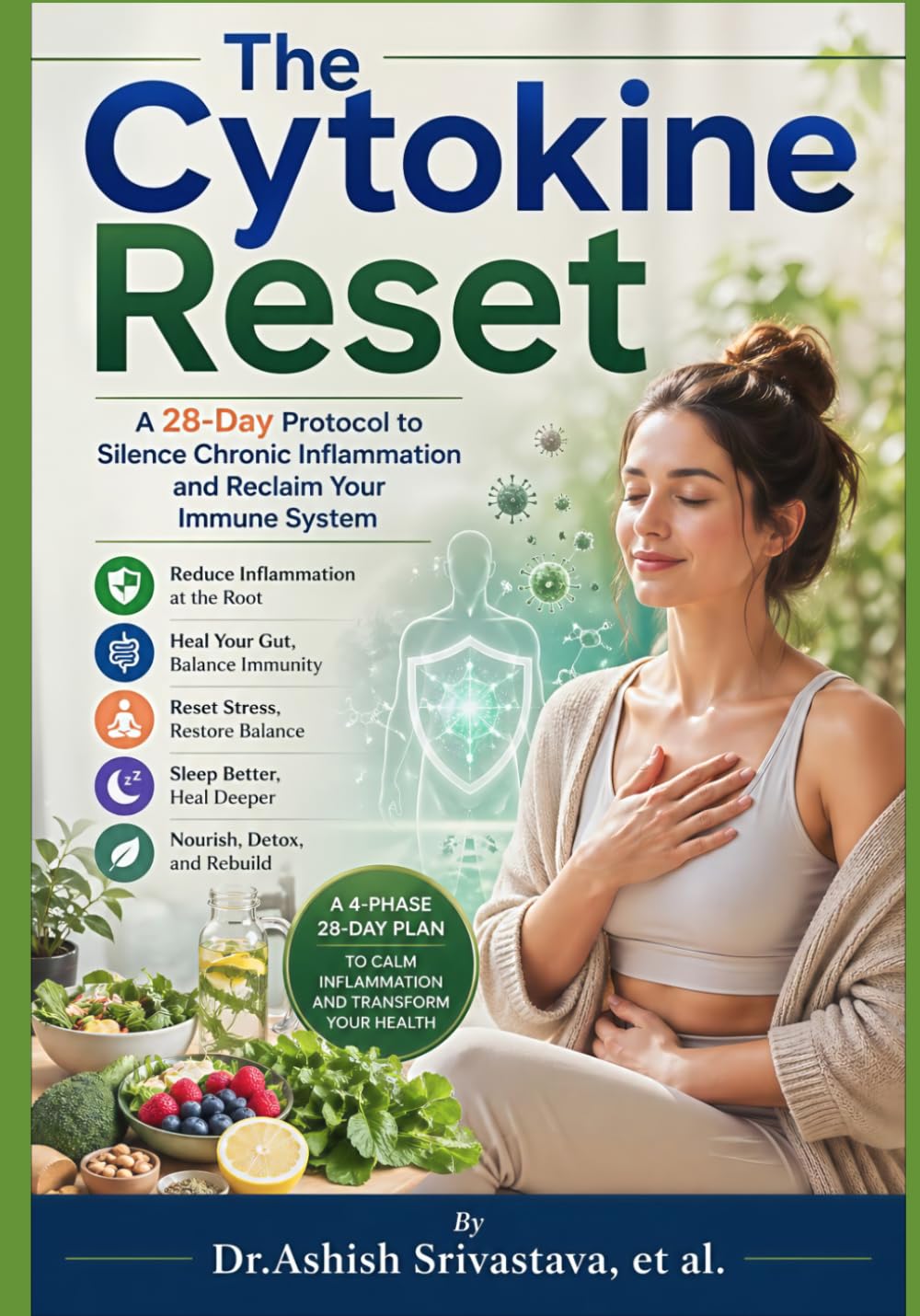 The Cytokine Reset: A 28-Day Protocol to Silence Chronic Inflammation and Reclaim Your Immune System