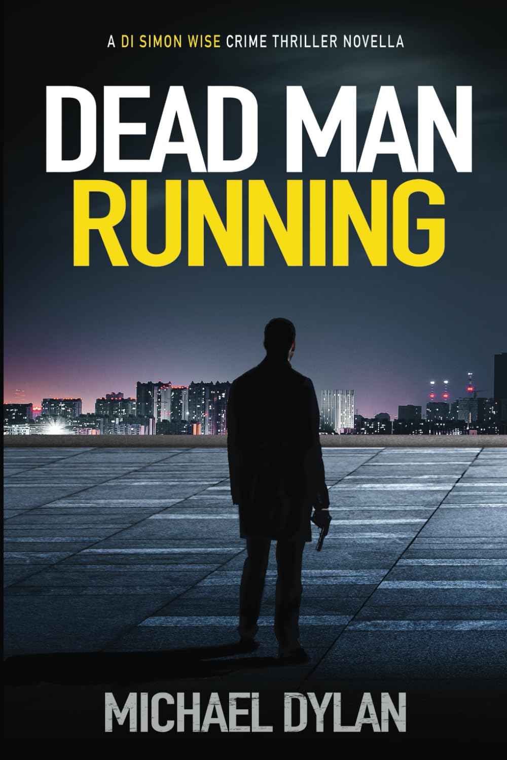 Dead Man Running: The exciting new detective crime thriller (Detective Inspector Simon Wise Crime Thriller)