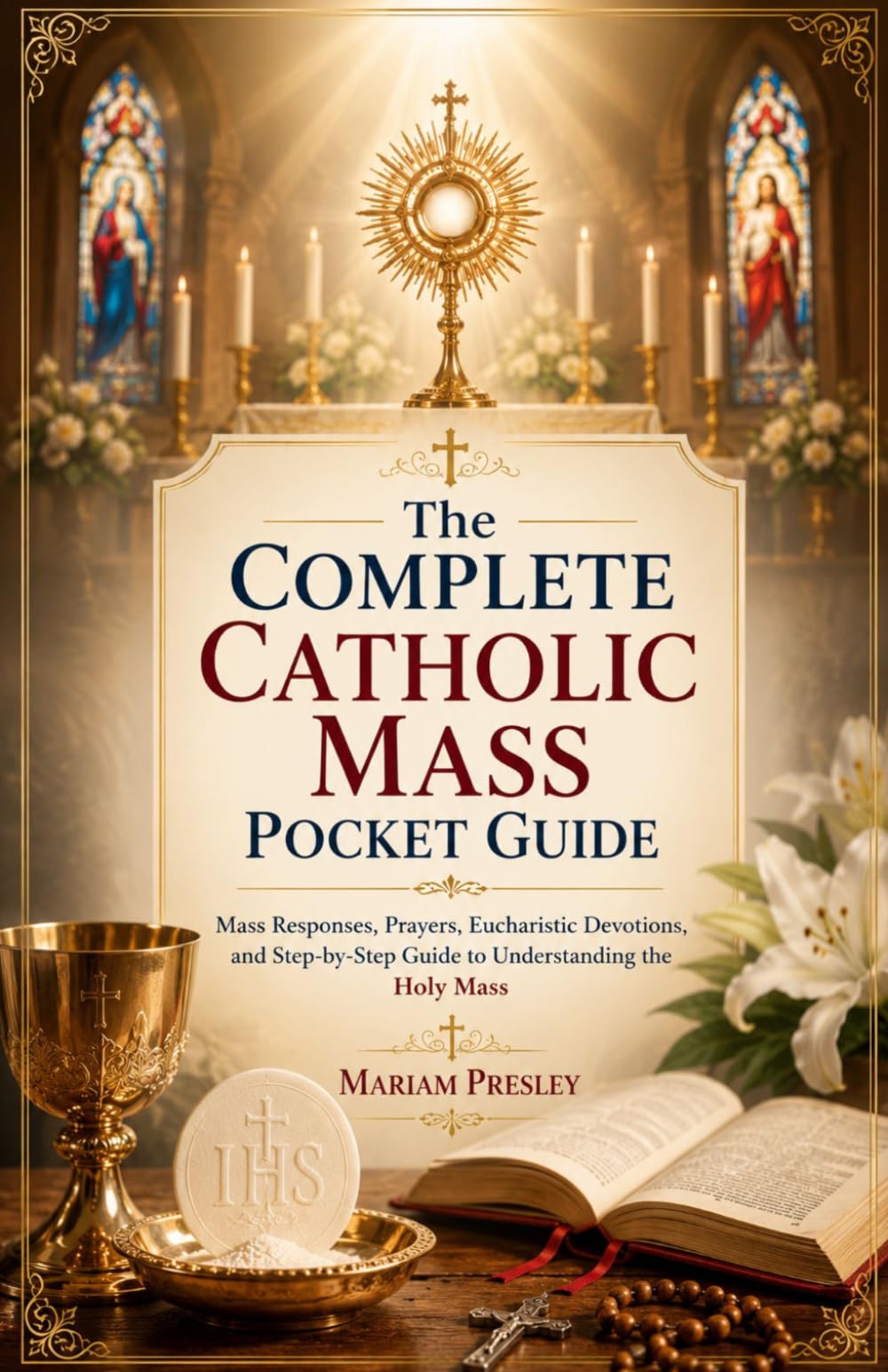The Complete Catholic Mass Pocket Guide: Mass Responses, Prayers, Eucharistic Devotions, and Step-by-Step Guide to Understanding the Holy Mass