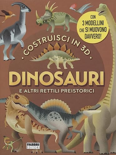 Dinosauri e altri rettili volanti. Costruisci in 3D. Ediz. a colori. Con gadget