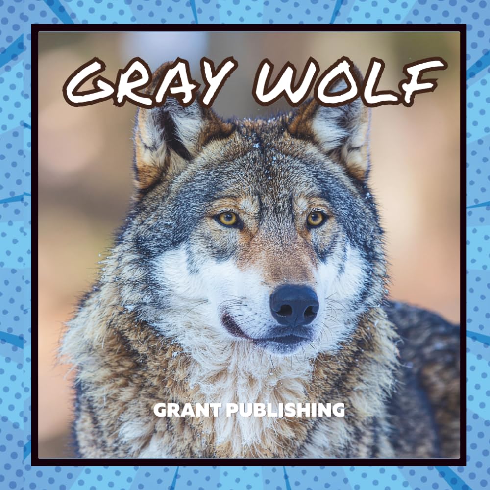 Gray Wolf: Wildlife Books for Kids (Wildlife book for young children)