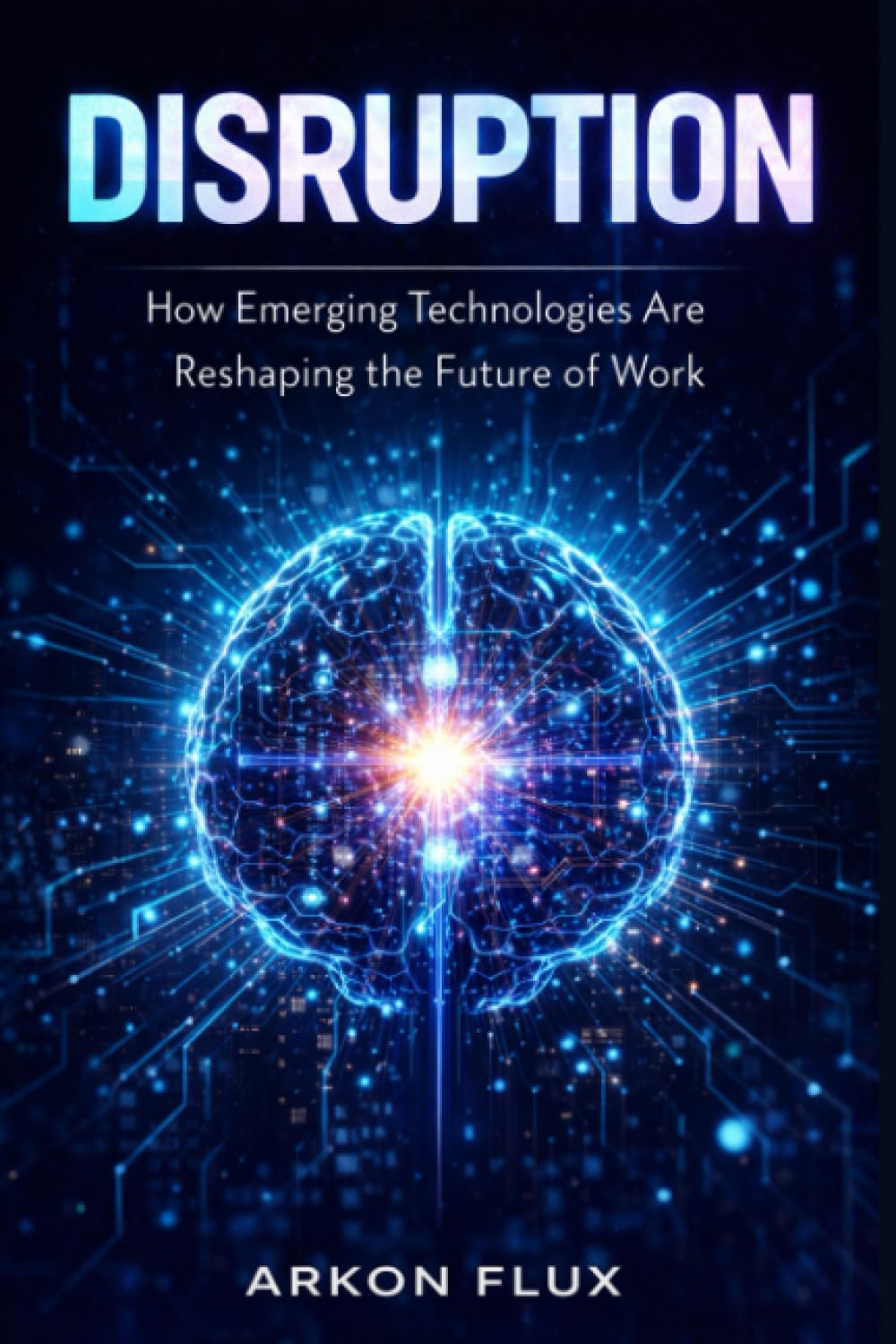 Disruption: How Emerging Technologies Are Reshaping the Future of Work