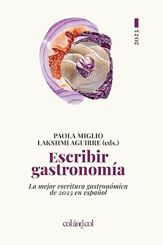 Escribir gastronomía 2023: La mejor escritura gastronómica de 2023 en español (Spanish Edition) Edición Kindle