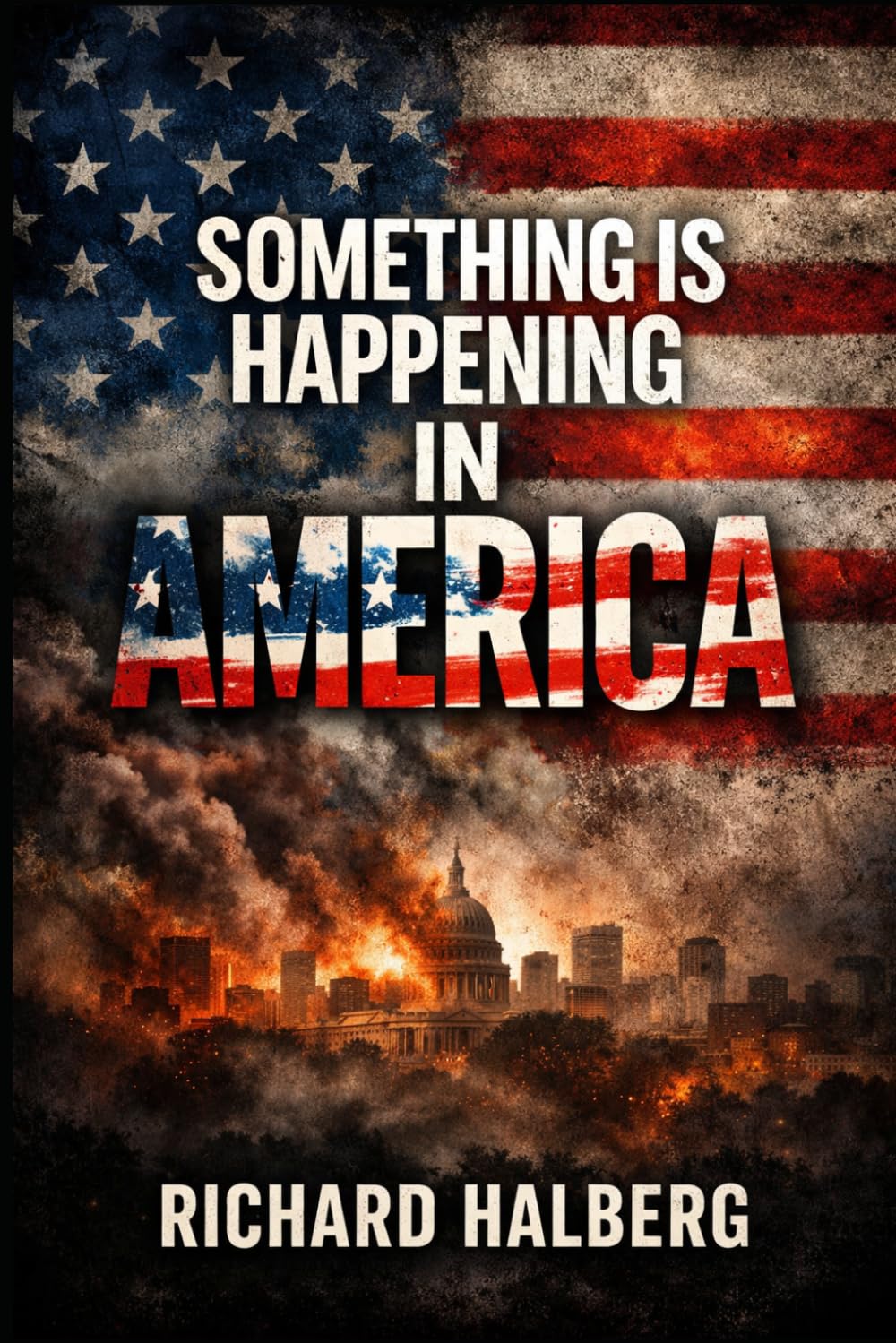 Something Is Happening in America: Unseen Changes in America: Understanding Shifts and Strategies for Clarity Navigate Economic, Social, and Media Transformations to Regain Control of Your Future
