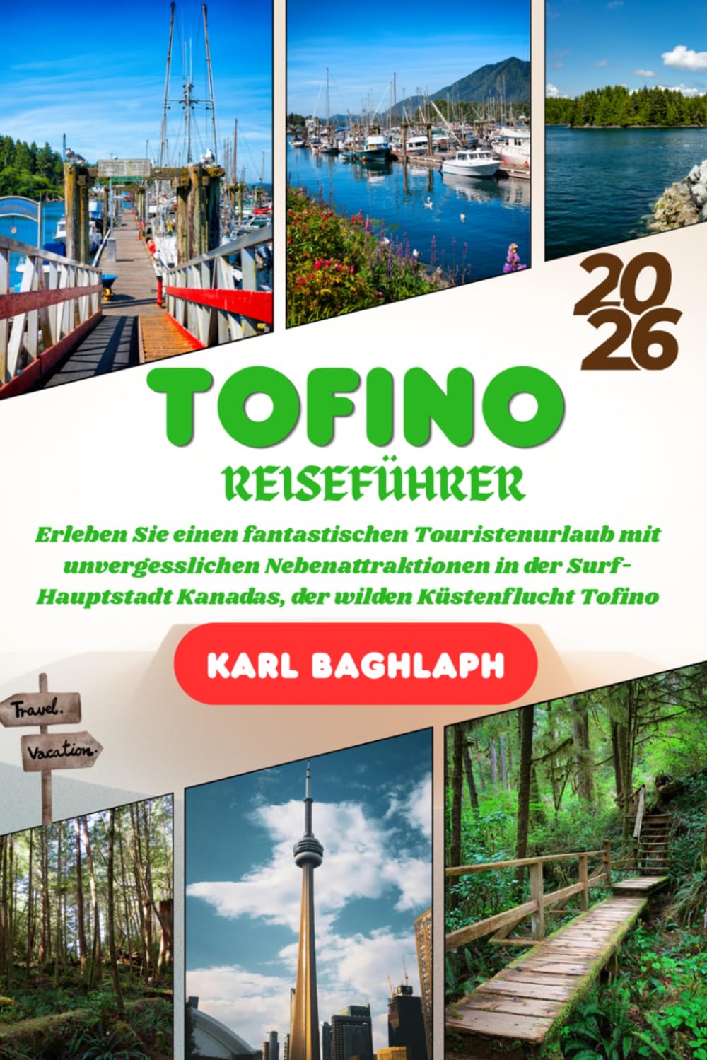 Tofino REISEFÜHRER 2026: Erleben Sie einen fantastischen Touristenurlaub mit unvergesslichen Nebenattraktionen in der Surf-Hauptstadt Kanadas, der wilden Küstenflucht Tofino