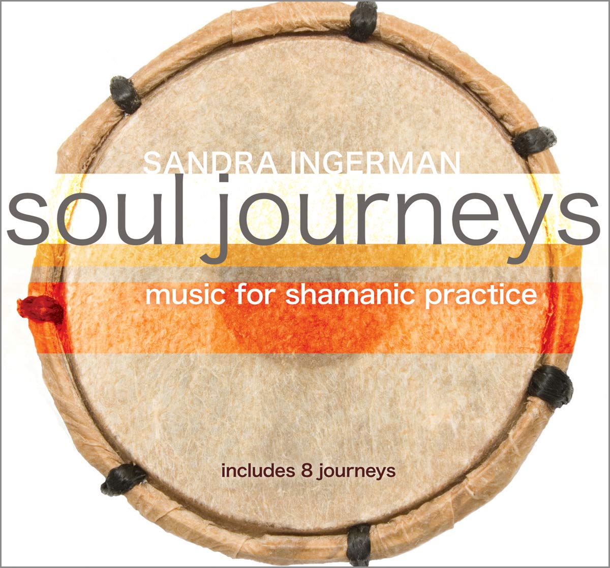 Soul Journeys: Music For Shamanic Practice [Audio CD] Sandra Ingerman